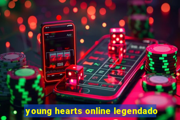 young hearts online legendado